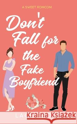 Don't Fall for the Fake Boyfriend Lacey Bolt 9781956219036 Second Turn Publishing, LLC