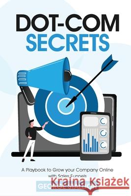 Dot-com Secrets George Stallion 9781956223064 Atom Services LLC