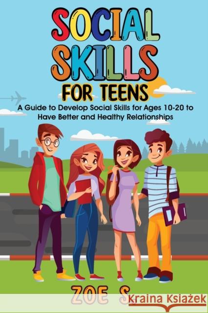 Social Skills for Teens Zoe S 9781956223262 Atom Services LLC