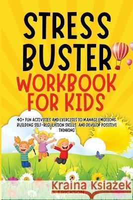 Stress-Buster Workbook for Kids Climax Publishers D. Erickson 9781956223422 Climax Publishers