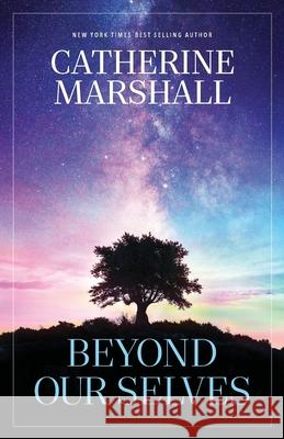 Beyond Our Selves Catherine Marshall 9781956233346 Evergreen Farm