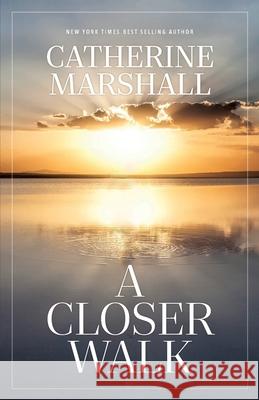 A Closer Walk Catherine Marshall 9781956233438 Evergreen Farm
