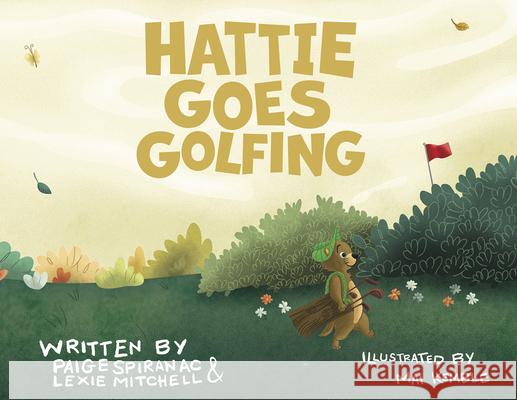 Hattie Goes Golfing Paige Spiranac Lexie Mitchell Mai Kemble 9781956237146 Back Nine Press