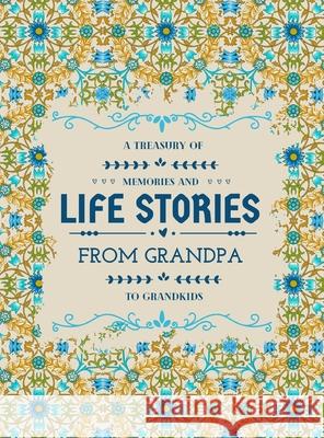 A Treasury of Memories and Life Stories From Grandpa To Grandkids Hellen M. Anvil 9781956259124 Hellen M. Anvil