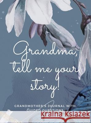 Grandma, tell me your story! Hellen M. Anvil 9781956259155 Hellen M. Anvil