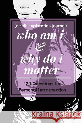 who am i and why do i matter (a self-exploration journal) Pick Me Rea 9781956259445 Pick Me Read Me Press