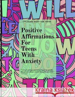 Positive Affirmations for Teens With Anxiety Catherine Worren 9781956259704 Catherine Worren