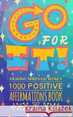 Go FOR IT! Healing Through Words Catherine Worren 9781956259797 Catherine Worren