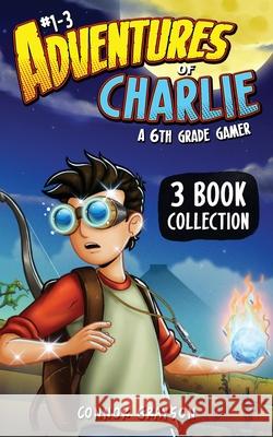 Adventures of Charlie: A 6th Grade Gamer #1-3 (3 Book Collection) Connor Grayson 9781956262223 Double Trouble Books