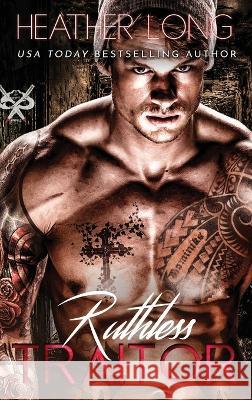 Ruthless Traitor Heather Long   9781956264203 Heather Long