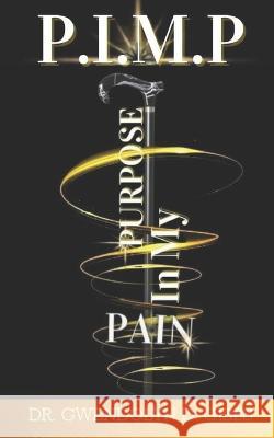 P.I.M.P: Purpose In My Pain Gwendolyn D Gibbs, Ibg Publications LLC 9781956266009 Ibg Publications, LLC