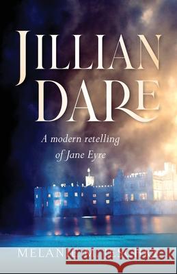 Jillian Dare: A Modern Retelling of Jane Eyre Melanie M Jeschke 9781956267020 Freiling Publishing