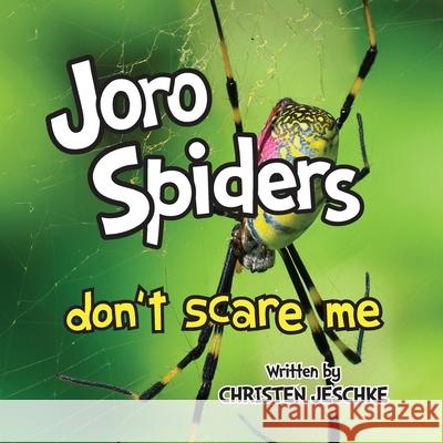 Joro Spiders Don't Scare Me Christen M Jeschke 9781956267525 Freiling Publishing