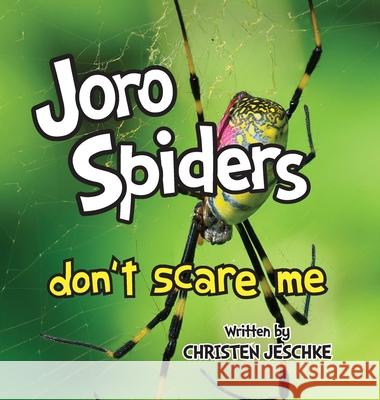 Joro Spiders Don't Scare Me Christen M Jeschke 9781956267532 Freiling Publishing