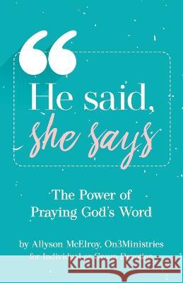 He Said, She Says: The Power Of Praying God's Word Allyson McElroy 9781956267792