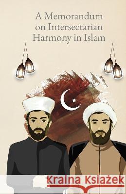 A Memorandum on Intersectarian Harmony in Islam Shaykh Haydar Hubbullah 9781956276244 Al-Burāq Publications