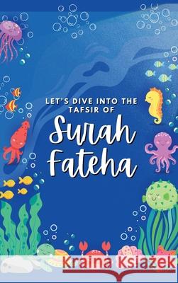 Let's Dive Into the Tafsir of Surah Fateha Fnc Pakistan 9781956276657 Fnc Pakistan