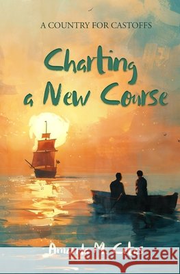 Charting a New Course Amanda M. Cetas 9781956277401 Windy Sea Publishing