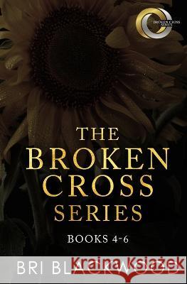 The Broken Cross Series: Books 4-6 Bri Blackwood 9781956284348 Bretagey Press