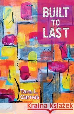 Built to Last Tara L Carnes 9781956285086 Poetry Box