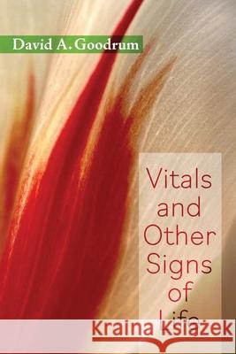 Vitals and Other Signs of Life David A. Goodrum 9781956285635 Poetry Box