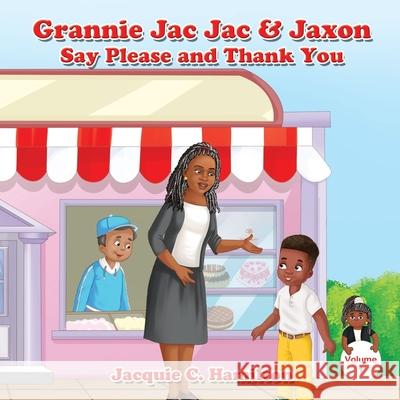 Grannie Jac Jac & Jaxon Say Please and Thank You Jacquie C. Hamilton 9781956292435 Susu Entertainment LLC
