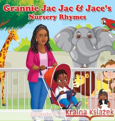Grannie Jac Jac & Jace's Nursery Rhymes Jacquie C. Hamilton 9781956292480 Susu Entertainment LLC