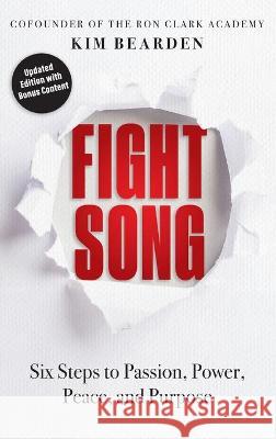 Fight Song: Six Steps to Passion, Power, Peace, and Purpose Kim Bearden 9781956306064 Dave Burgess Consulting