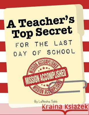 A Teacher's Top Secret: Mission Accomplished Lanesha Tabb Lanesha Tabb 9781956306286 Dave Burgess Consulting