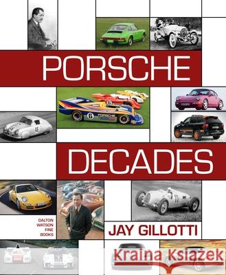 Porsche Decades: An Introduction to the Porsche Story Jay Gillotti 9781956309164 Dalton Watson Fine Books