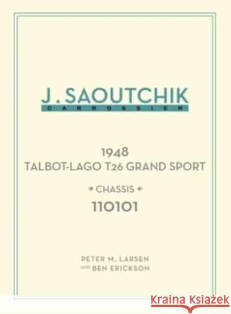 Jacques Saoutchik, Carrossier: 1948 Talbot-Lago Grand Sport Chassis 110101 Ben Erickson 9781956309195