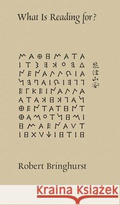 What Is Reading For? Robert Bringhurst 9781956313437 RIT Cary Graphic Arts Press