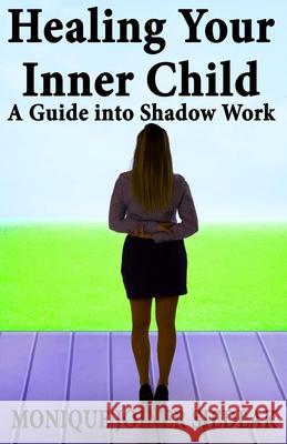 Healing Your Inner Child: A Guide into Shadow Work Monique Joiner Siedlak 9781956319019 Oshun Publications, LLC