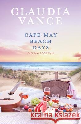 Cape May Beach Days (Cape May Book 4) Claudia Vance 9781956320039 Claudia Vance