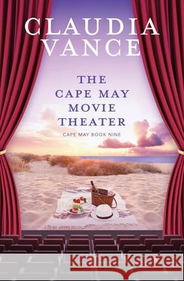The Cape May Movie Theater (Cape May Book 9) Claudia Vance 9781956320084 Claudia Vance
