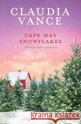 Cape May Snowflakes (Cape May Book 17) Claudia Vance 9781956320336 Claudia Vance