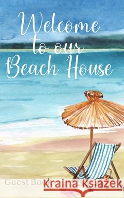 Welcome to Our Beach House: Guest Book Wellspring Press 9781956334036 Wellspring Press Books