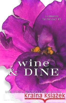 Wine & Dine L B Dunbar   9781956337242 L.B. Dunbar Writes, Ltd.