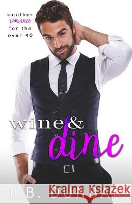 Wine & Dine L B Dunbar   9781956337266 L.B. Dunbar Writes, Ltd.