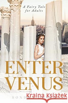 Enter Venus: A Fairy Tale for Adults Sondra Luger 9781956349085