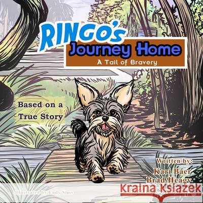 Ringo's Journey Home: A Tail of Bravery Kari Baer Brad Heagy Birdie Cavalletti 9781956353778 Motivation Champs Publishing