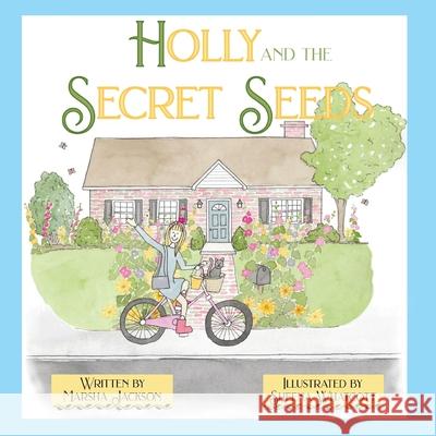 Holly and the Secret Seeds Marsha Jackson Sheena Whatcott 9781956357318