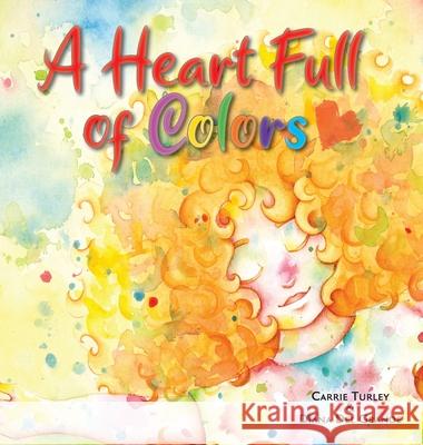 A Heart Full of Colors Carrie Turley Diana de 9781956357356 Lawley Enterprises LLC