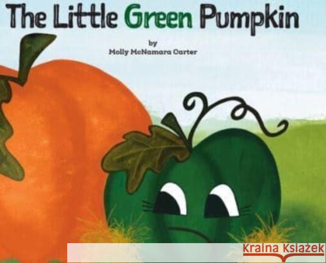 The Little Green Pumpkin Molly Carter 9781956357431 Lawley Enterprises LLC