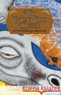 The Great Cold Queen: A Poppenohna Land Adventure Carrie Turley Lara Law 9781956357899