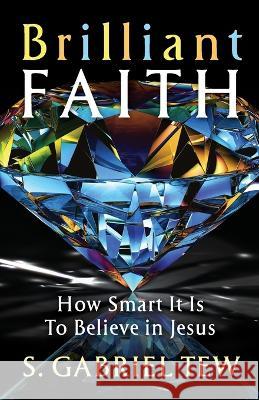 Brilliant Faith S Gabriel Tew 9781956365252 River Birch Press