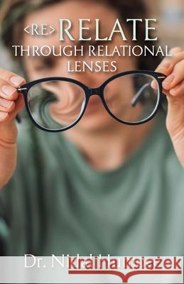 Re-Relate: Through Relational Lenses Nidal Humoee 9781956365672 River Birch Press