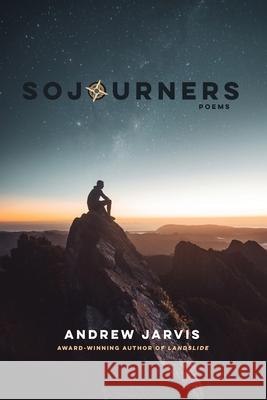 Sojourners: Poems Andrew Jarvis 9781956368093 Wayfarer Books