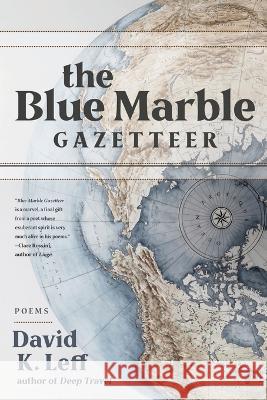 The Blue Marble Gazetteer David K Leff 9781956368178 Wayfarer Books