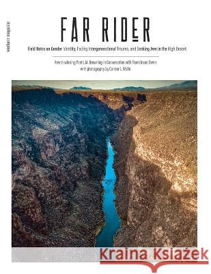 Far Rider: Field Notes on Gender Identity, Facing Intergenerational Trauma, and Seeking Awe in the High Desert L M Browning Connor L Wolfe Frank Inzan Owen 9781956368550 Wayfarer Magazine